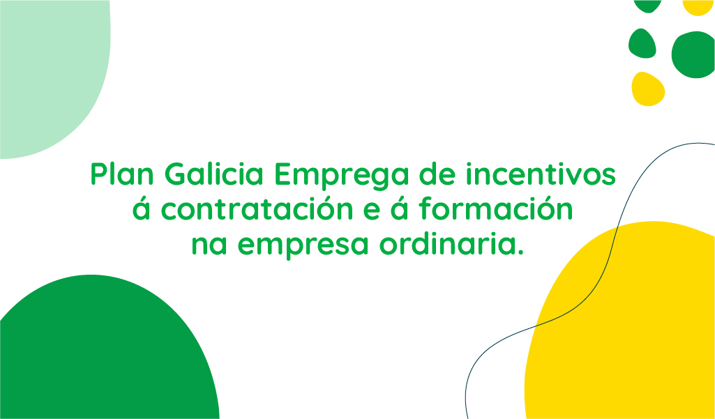 Neste momento estás a ver Plan Galicia Emprega de Incentivos á Contratación e á Formación da Comunidade Autónoma.